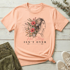 Her Story Isn't Over T-Shirt | Bloom Within