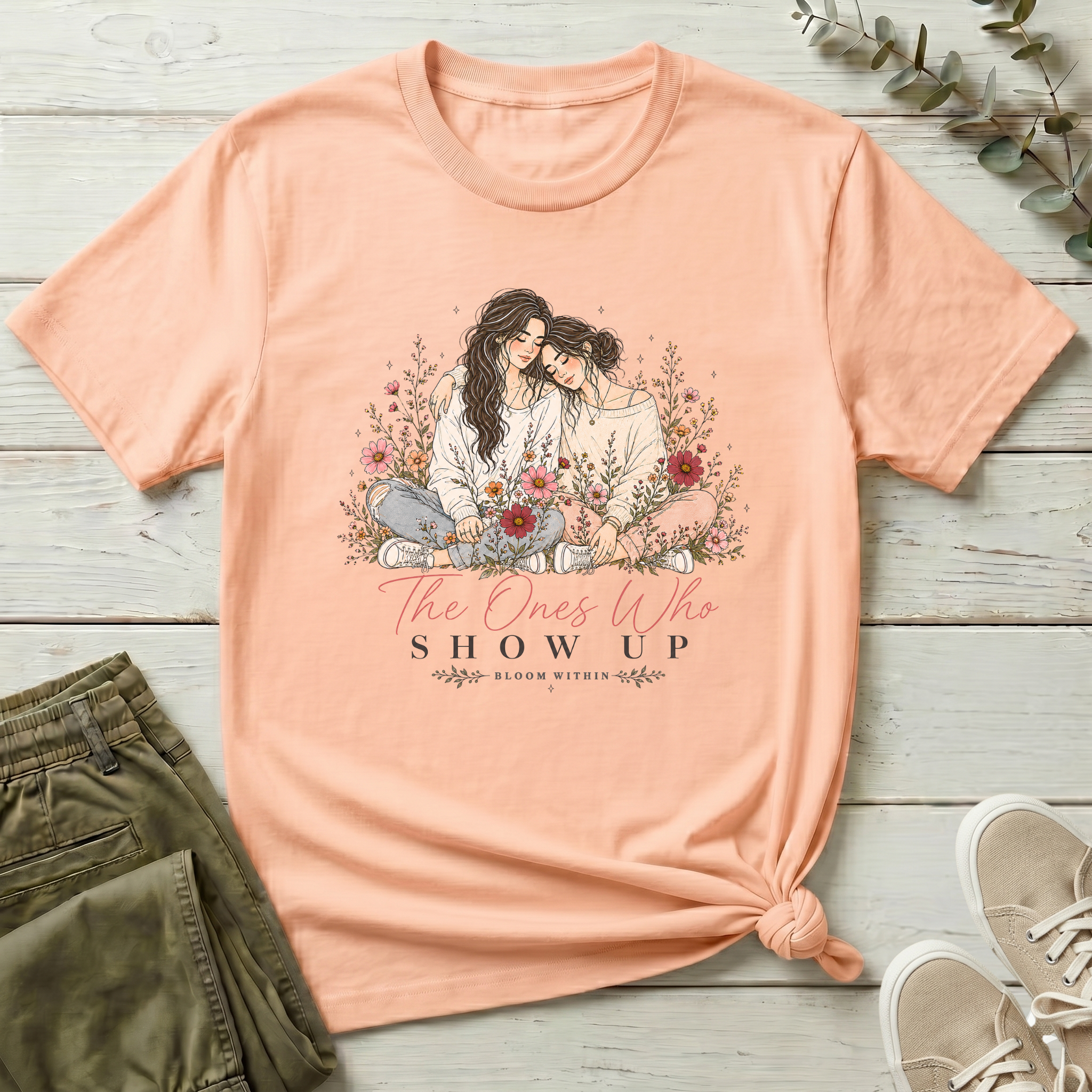 The Ones Who Show Up T-Shirt | Bloom Within