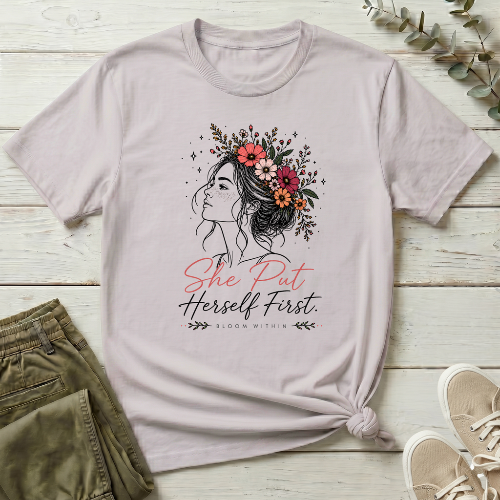 She Put Herself First T-Shirt | Bloom Within