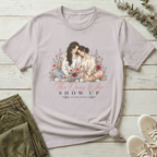 The Ones Who Show Up T-Shirt | Bloom Within