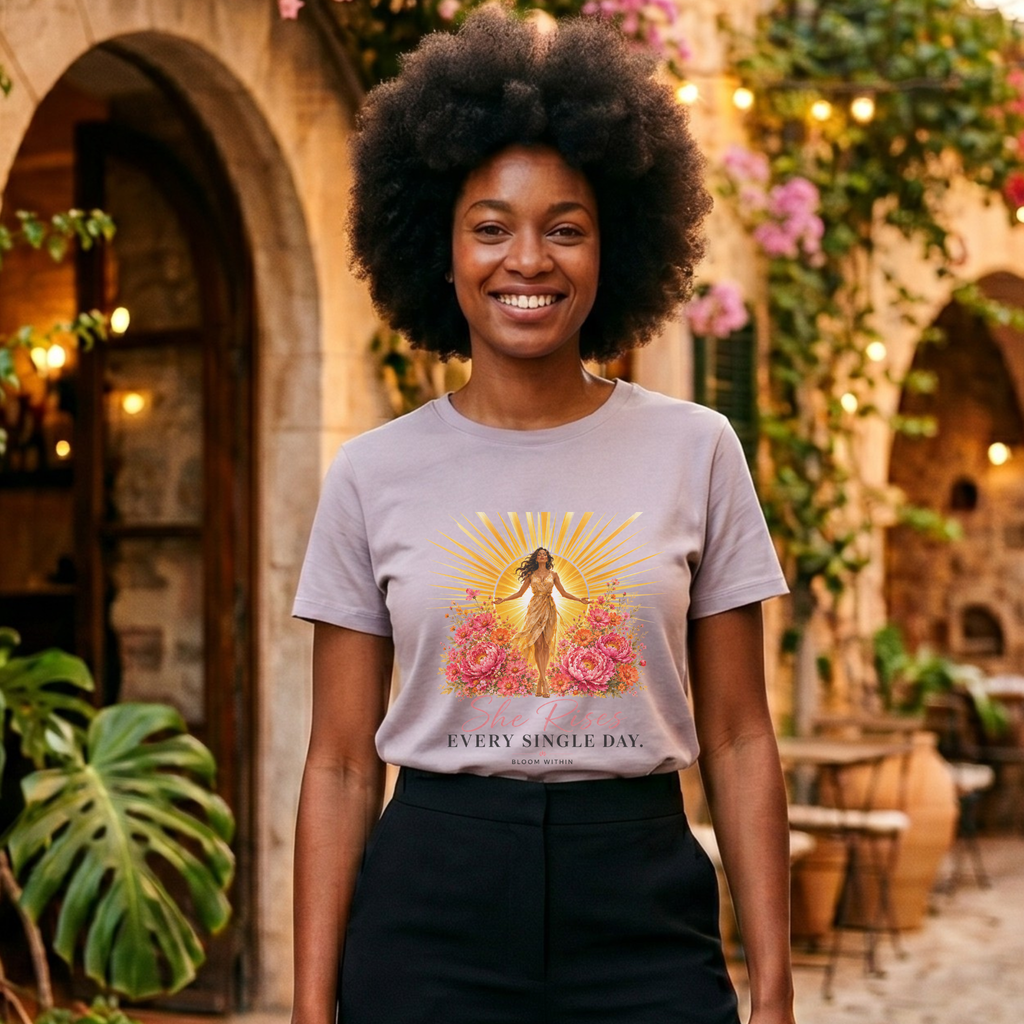 She Rises Every Single Day | Bloom Within