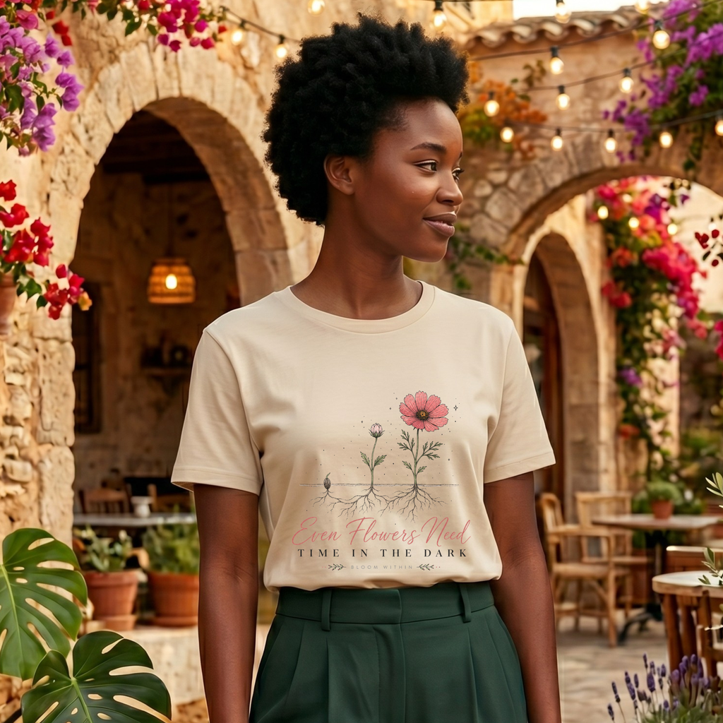 Even Flowers Need Time In The Dark | Bloom Within
