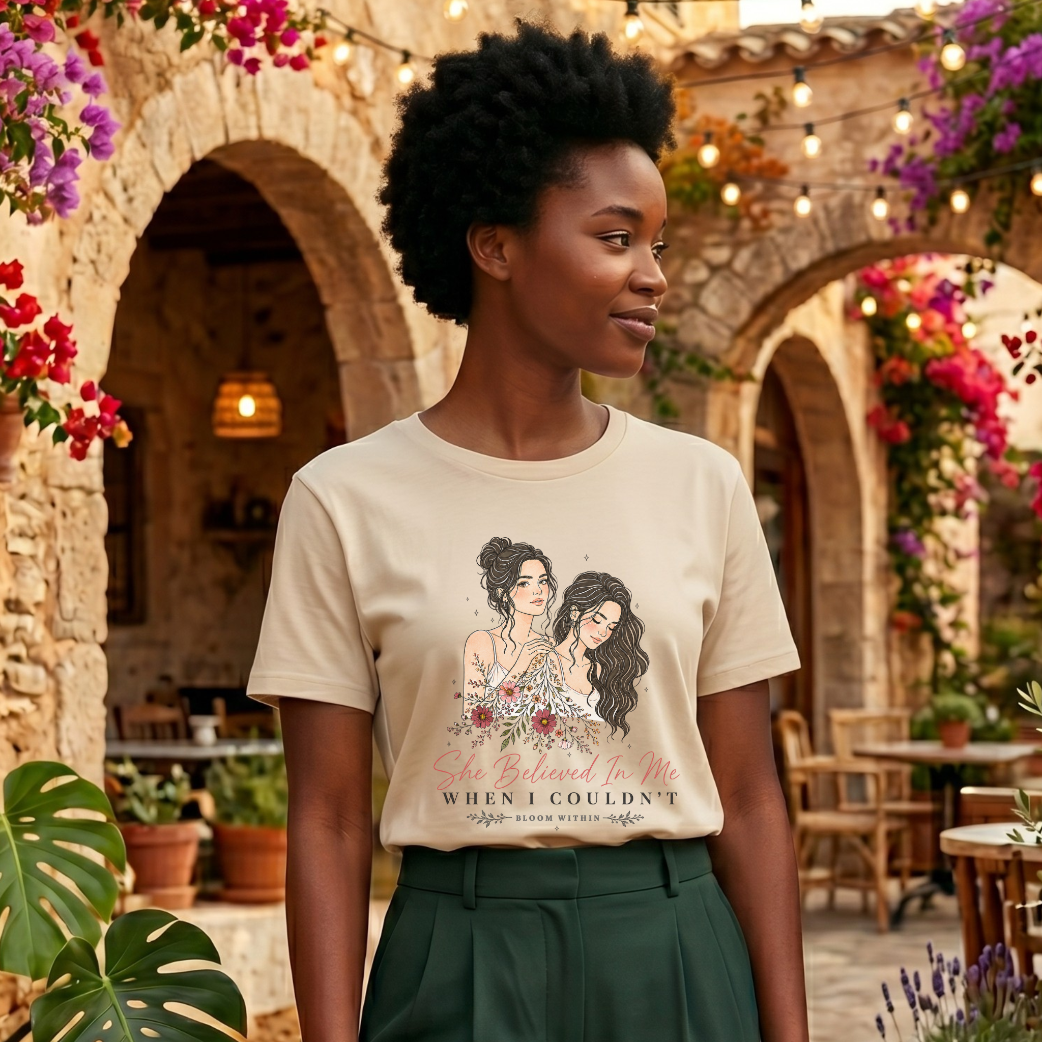 She Believed In Me When I Couldn't T-Shirt | Bloom Within