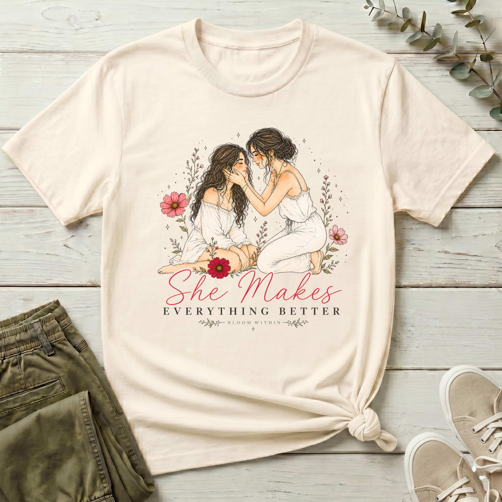 She Makes Everything Better | Bloom Within