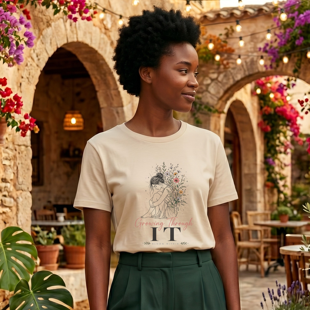 Growing Through It T-Shirt | Bloom Within