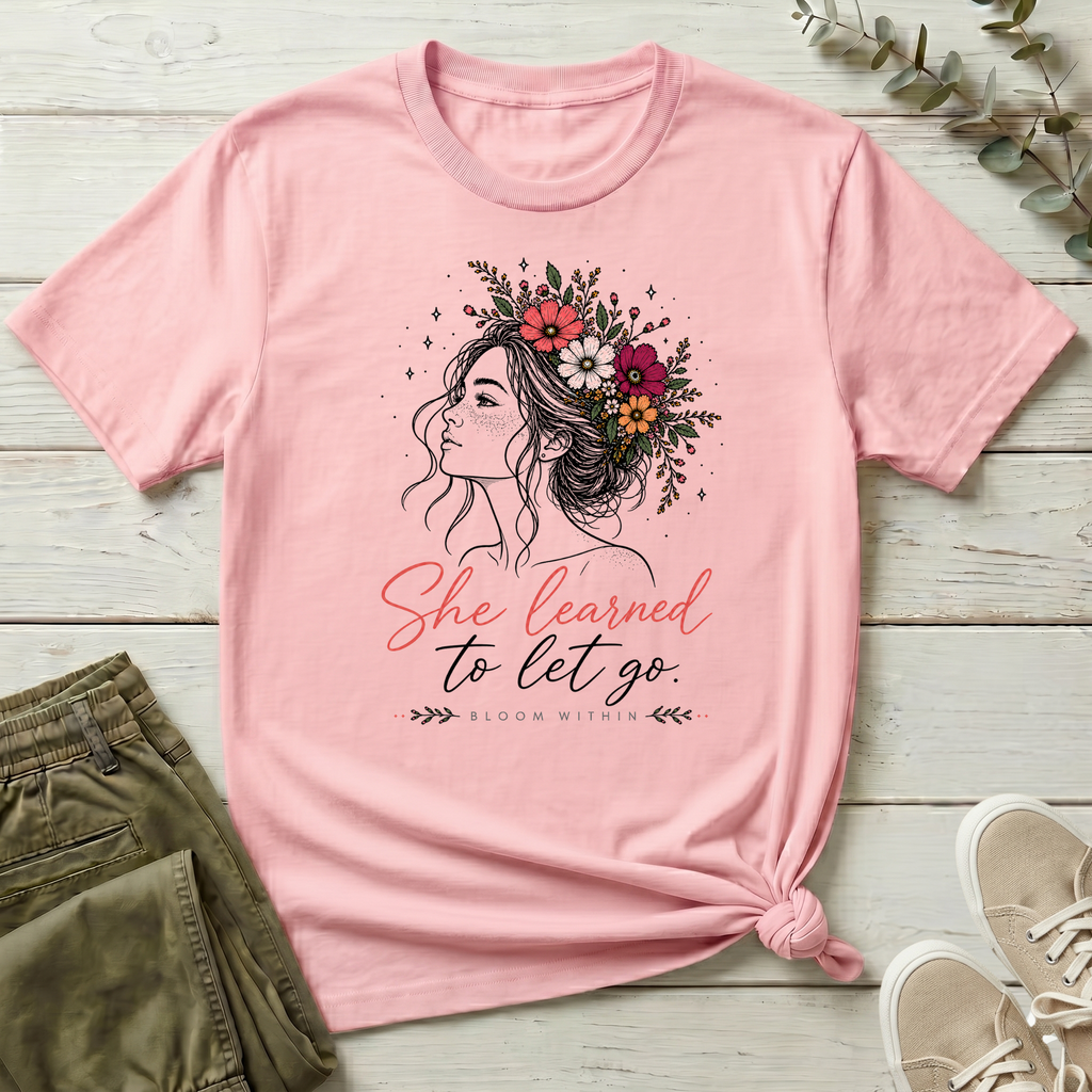She Learned To Let Go T-Shirt | Bloom Within