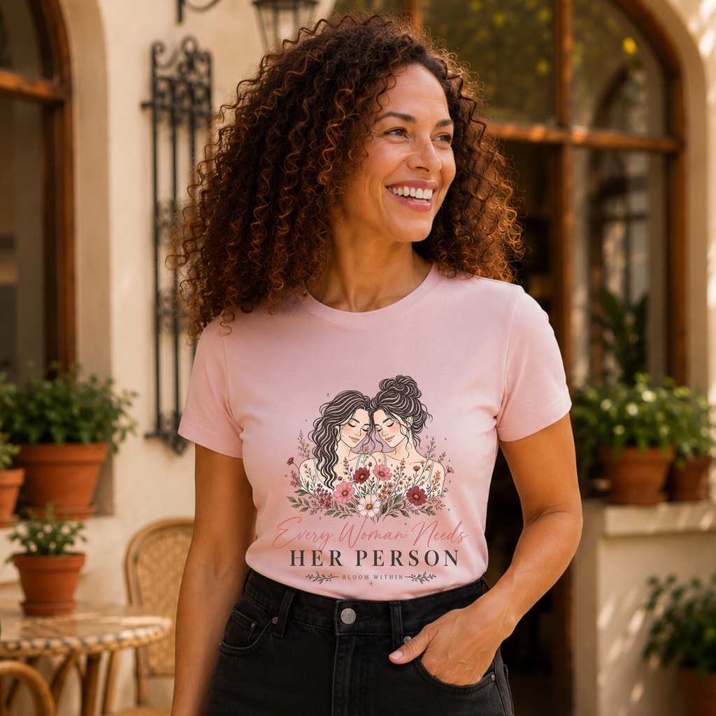 Every Woman Needs Her Person | Bloom Within