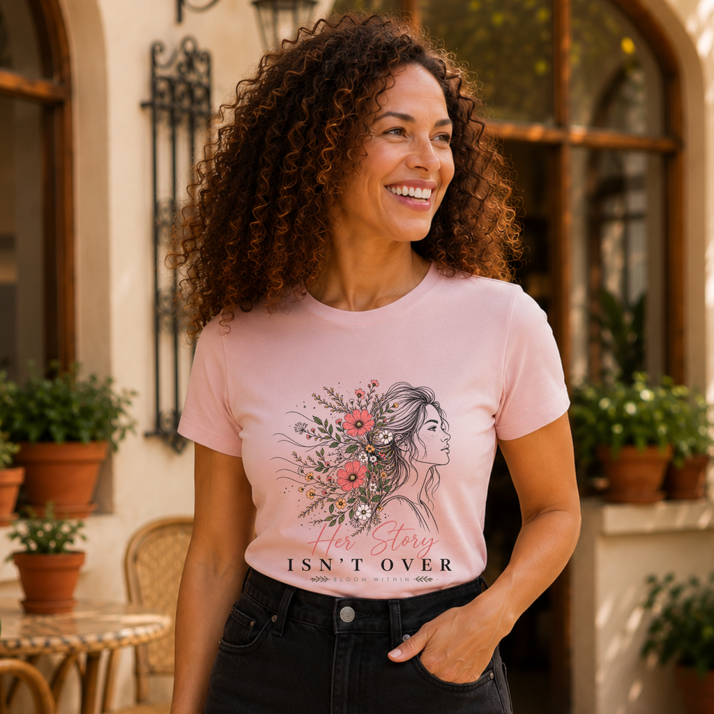 Her Story Isn't Over T-Shirt | Bloom Within